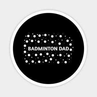 Badminton Dad, Gift for Badminton Players Magnet