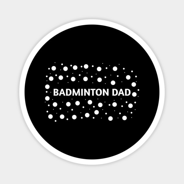 Badminton Dad, Gift for Badminton Players Magnet by BlackMeme94