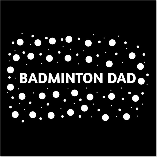Badminton Dad, Gift for Badminton Players Wall Art by BlackMeme94