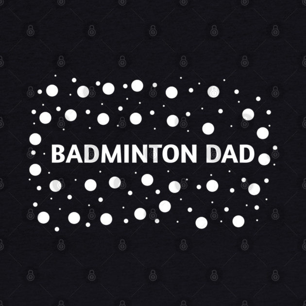 Badminton Dad, Gift for Badminton Players by BlackMeme94