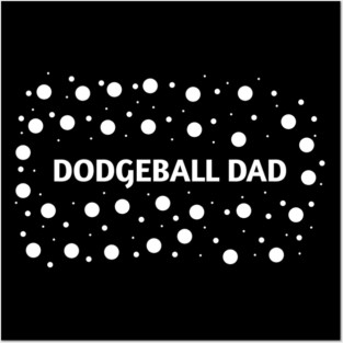 Dodgeball Dad, Gift for Dodgeball Players Posters and Art
