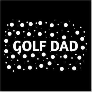 Golf Dad, Gift for Golf Players Posters and Art