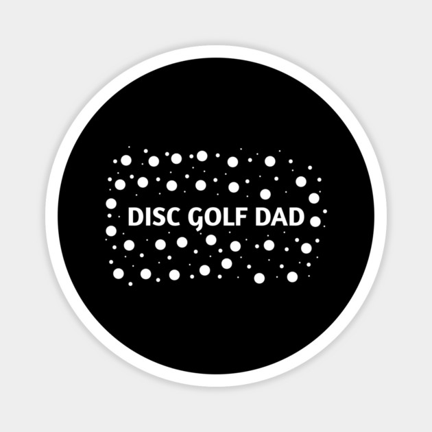 Disc Golf Dad, Gift for Disc Golf Players Magnet by BlackMeme94