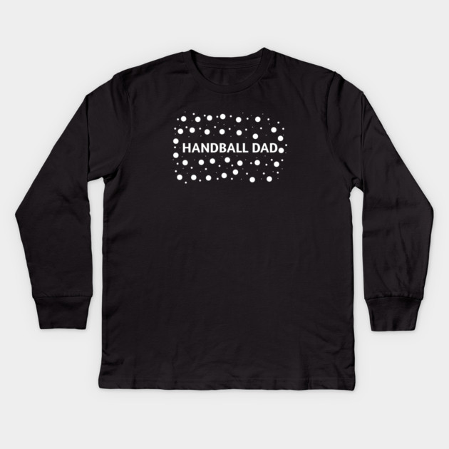 Handball dad, Gift for Handball players Kids Long Sleeve T-Shirt by BlackMeme94