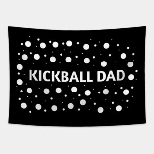 Kickball dad , Gift for Kickball players Tapestry