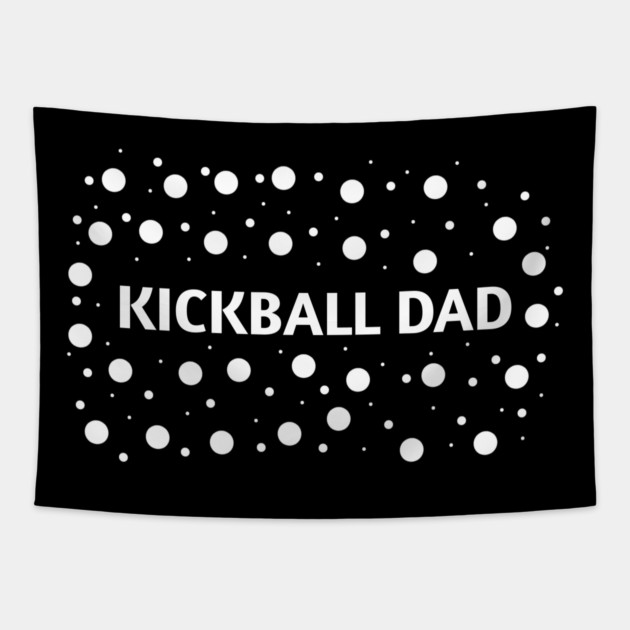 Kickball dad , Gift for Kickball players Tapestry by BlackMeme94