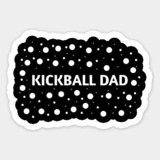 Kickball dad , Gift for Kickball players Sticker