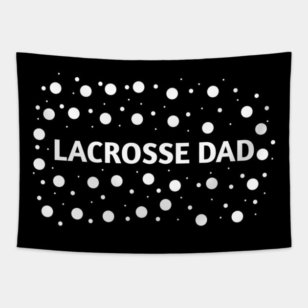 Lacrosse dad , Gift for Lacrosse players Tapestry by BlackMeme94