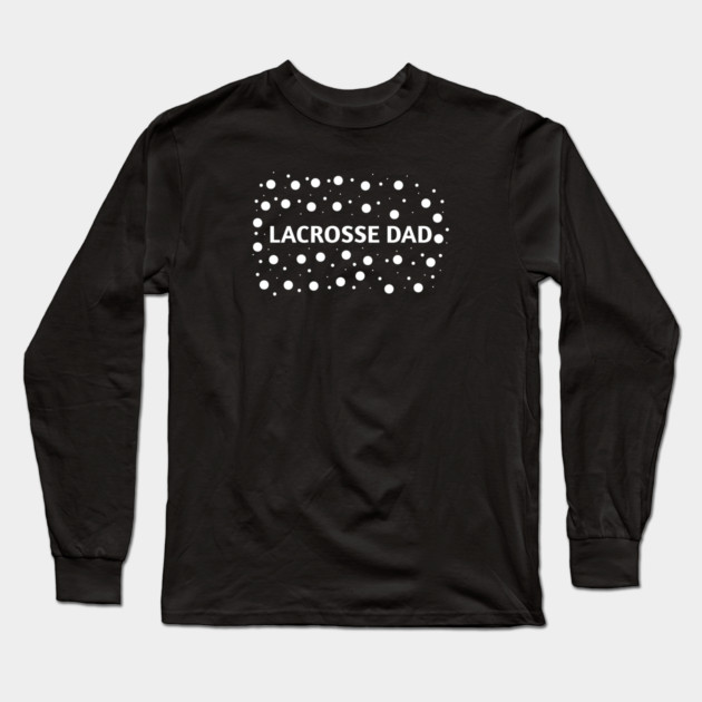 Lacrosse dad , Gift for Lacrosse players Long Sleeve T-Shirt by BlackMeme94