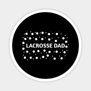 Lacrosse dad , Gift for Lacrosse players Magnet