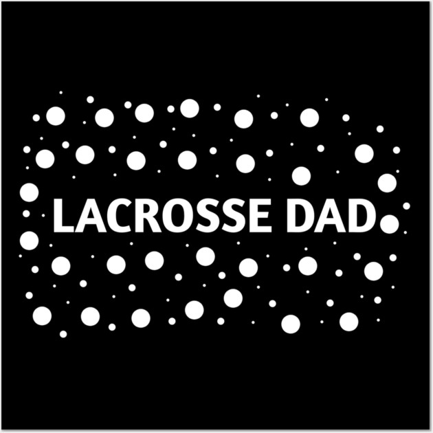Lacrosse dad , Gift for Lacrosse players Wall Art by BlackMeme94