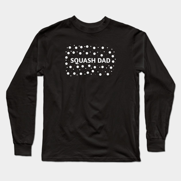 Squash dad , Gift for Squash players Long Sleeve T-Shirt by BlackMeme94