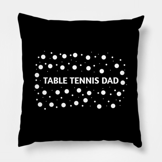 Table tennis dad , Gift for table tennis players Pillow by BlackMeme94