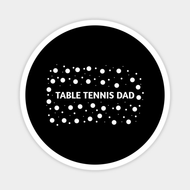 Table tennis dad , Gift for table tennis players Magnet by BlackMeme94