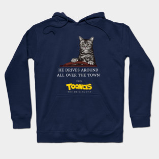 He drives around all over the town - he's Toonces the Driving Cat Hoodie