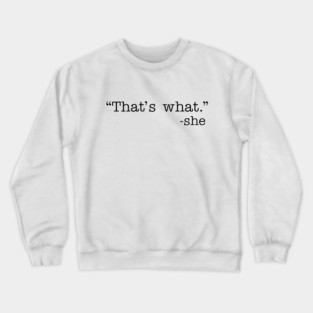 That's What Crewneck Sweatshirt