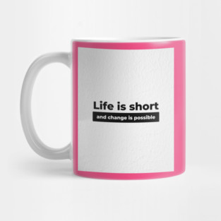 Auntie Says Life is Short and Change is Possible Mug