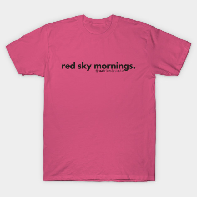 Red Sky Mornings T-Shirt by Choose Designs