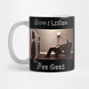 how i listen bee gees Mug