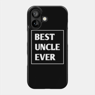 Best Uncle Ever Phone Case