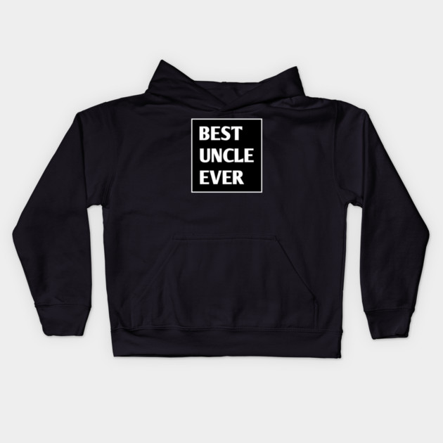 Best Uncle Ever Kids Hoodie by BlackMeme94