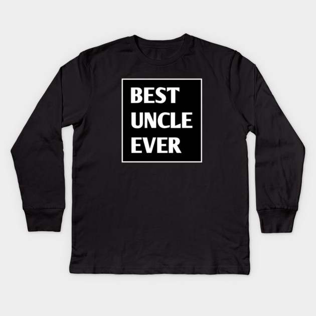 Best Uncle Ever Kids Long Sleeve T-Shirt by BlackMeme94