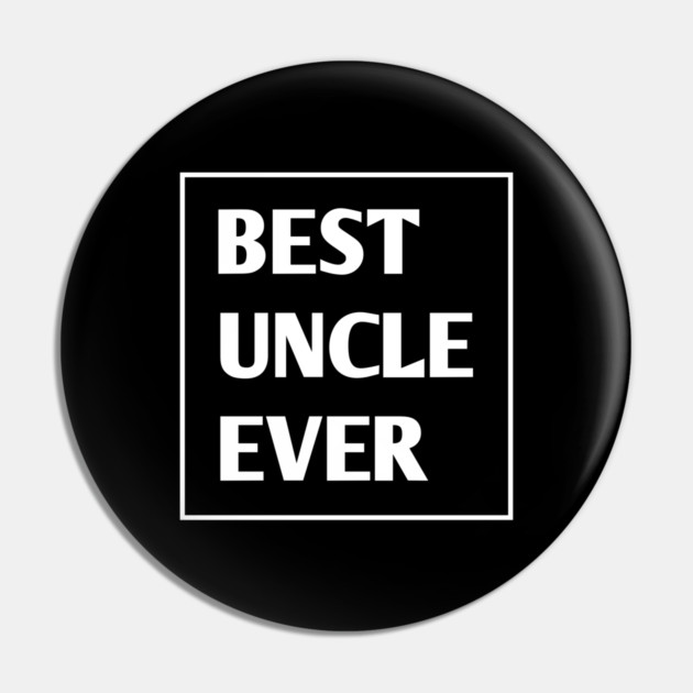 Best Uncle Ever Pin by BlackMeme94