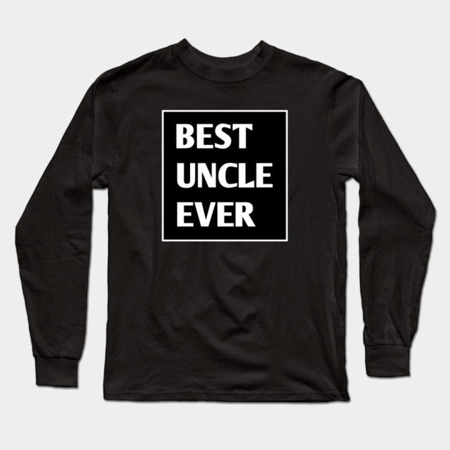Best Uncle Ever Long Sleeve T-Shirt by BlackMeme94