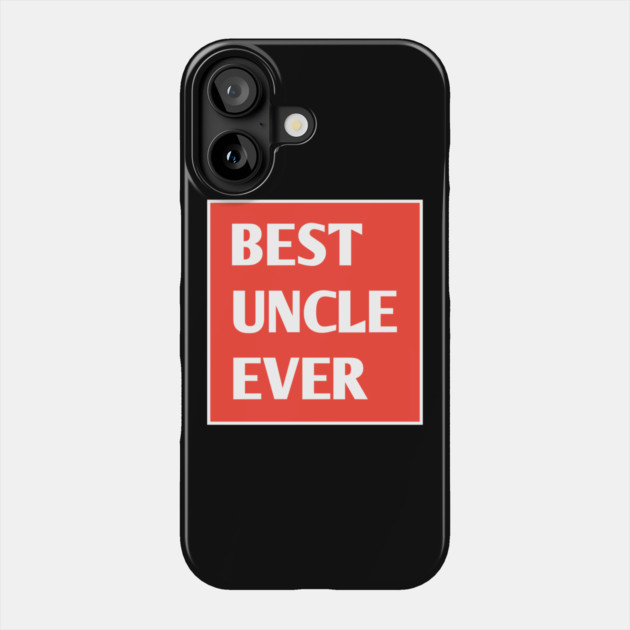 Best Uncle Ever Phone Case by BlackMeme94