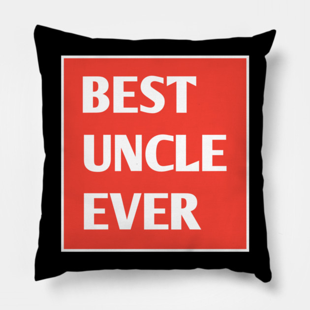 Best Uncle Ever Pillow by BlackMeme94