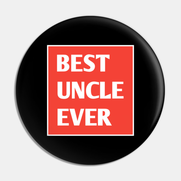 Best Uncle Ever Pin by BlackMeme94