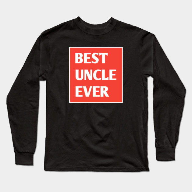 Best Uncle Ever Long Sleeve T-Shirt by BlackMeme94