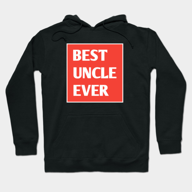 Best Uncle Ever Hoodie by BlackMeme94