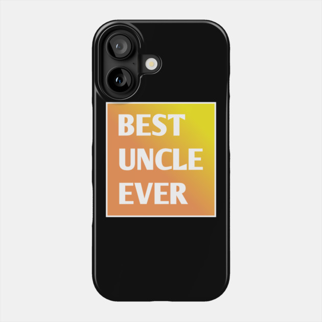 Best Uncle Ever Phone Case by BlackMeme94
