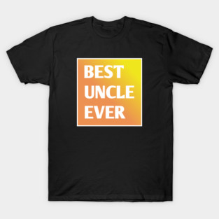 Best Uncle Ever T-Shirt