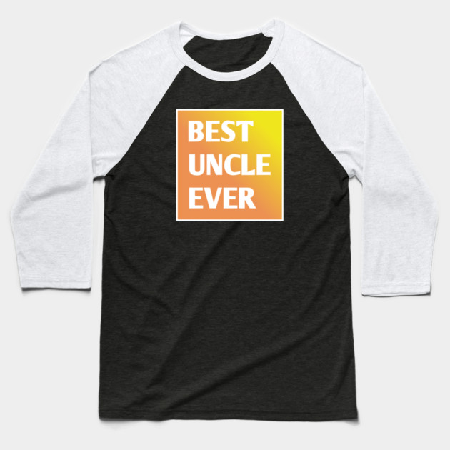 Best Uncle Ever Baseball T-Shirt by BlackMeme94