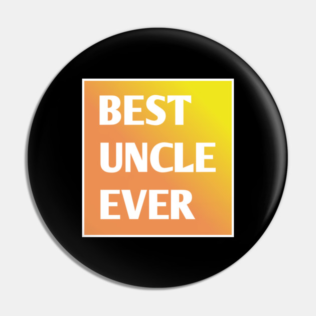 Best Uncle Ever Pin by BlackMeme94