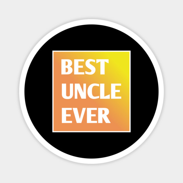 Best Uncle Ever Magnet by BlackMeme94