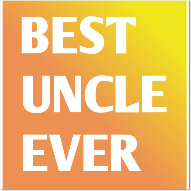 Best Uncle Ever Wall Art by BlackMeme94