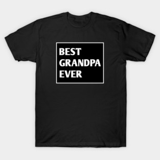 Best Grandpa Ever T-Shirt