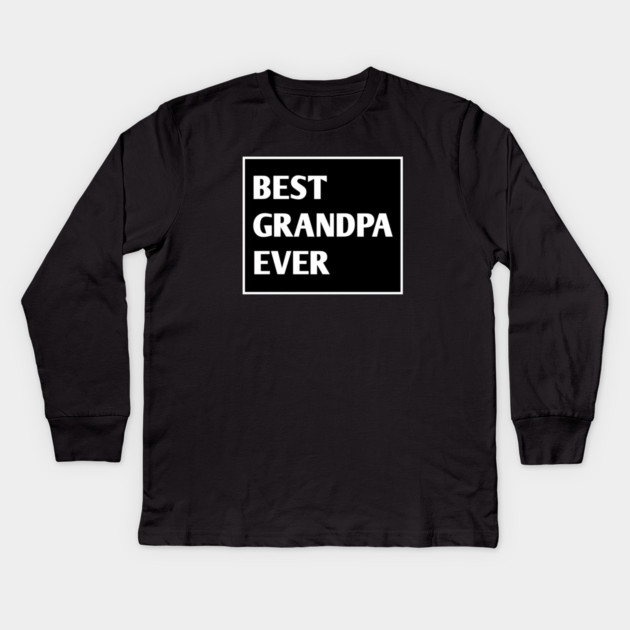 Best Grandpa Ever Kids Long Sleeve T-Shirt by BlackMeme94