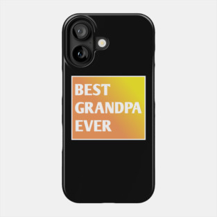 Best Grandpa Ever Phone Case