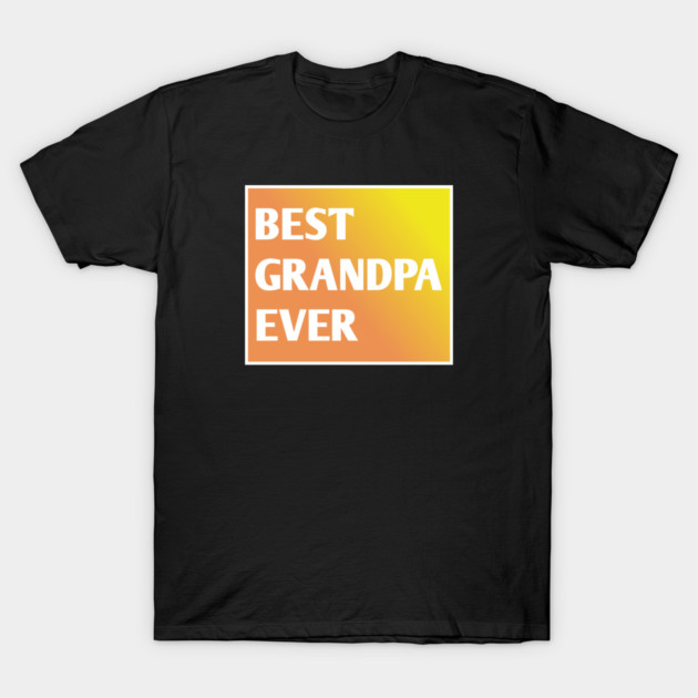 Best Grandpa Ever T-Shirt by BlackMeme94