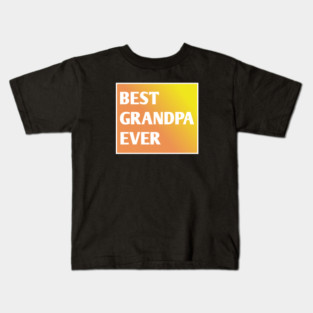 Best Grandpa Ever Kids T-Shirt