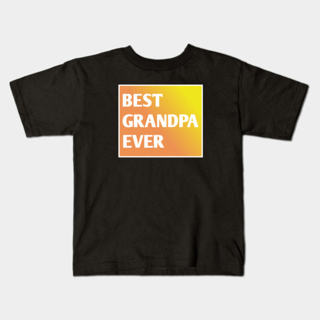 Best Grandpa Ever Kids T-Shirt by BlackMeme94