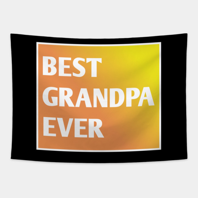 Best Grandpa Ever Tapestry by BlackMeme94