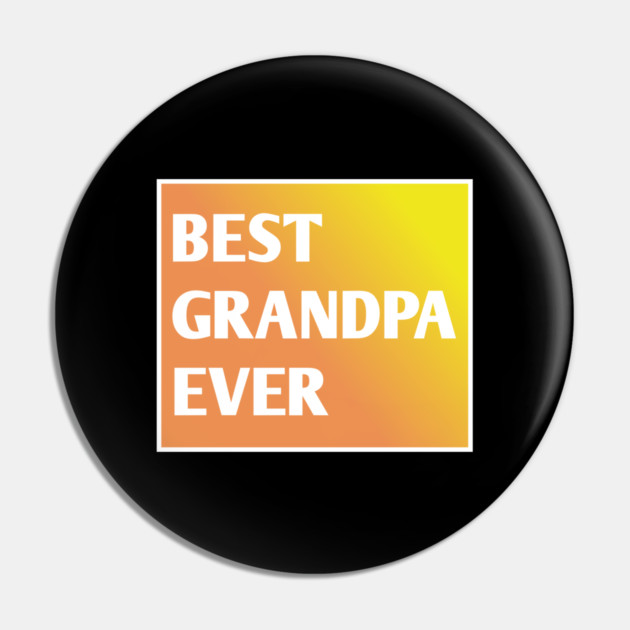 Best Grandpa Ever Pin by BlackMeme94