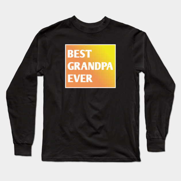 Best Grandpa Ever Long Sleeve T-Shirt by BlackMeme94