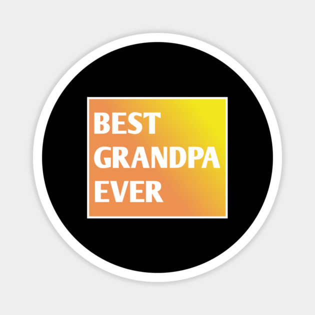 Best Grandpa Ever Magnet by BlackMeme94