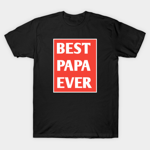 Best Papa Ever T-Shirt by BlackMeme94